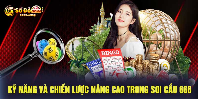 Kỹ năng và chiến lược nâng cao trong soi cầu 666