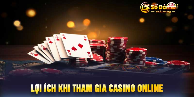 Lợi ích khi tham gia casino online
