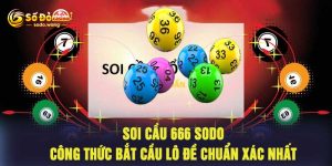 Soi Cầu 666 Sodo - Công Thức Bắt Cầu Lô Đề Chuẩn Xác Nhất