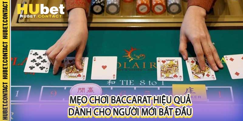 Mẹo chơi Baccarat hiệu quả dành cho người mới bắt đầu