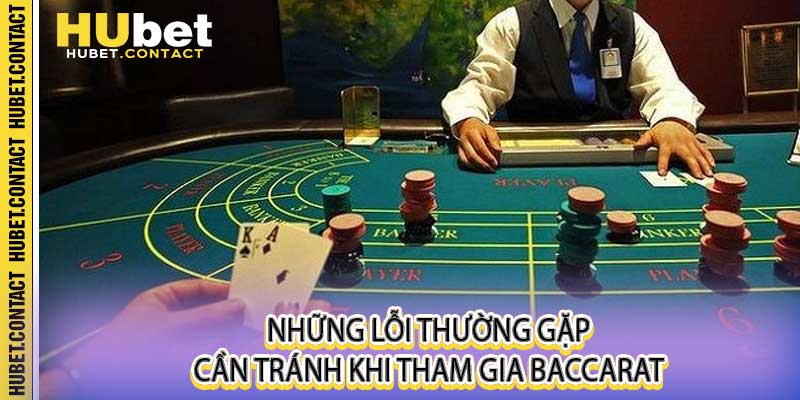 Những lỗi thường gặp cần tránh khi tham gia Baccarat