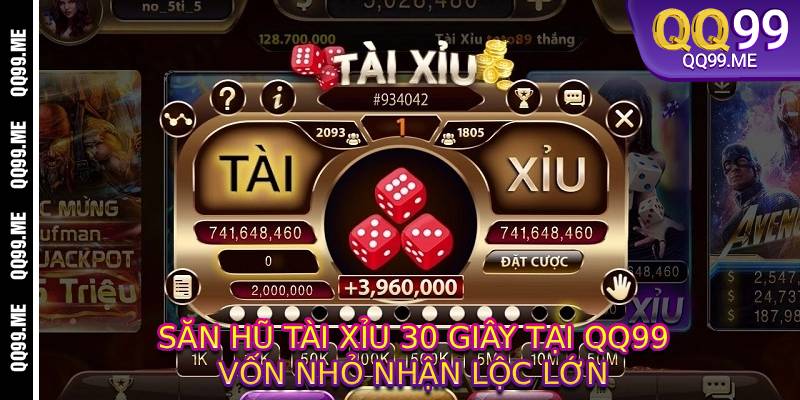 Săn Hũ Tài Xỉu 30 Giây Tại QQ99 – Vốn Nhỏ Nhận Lộc Lớn